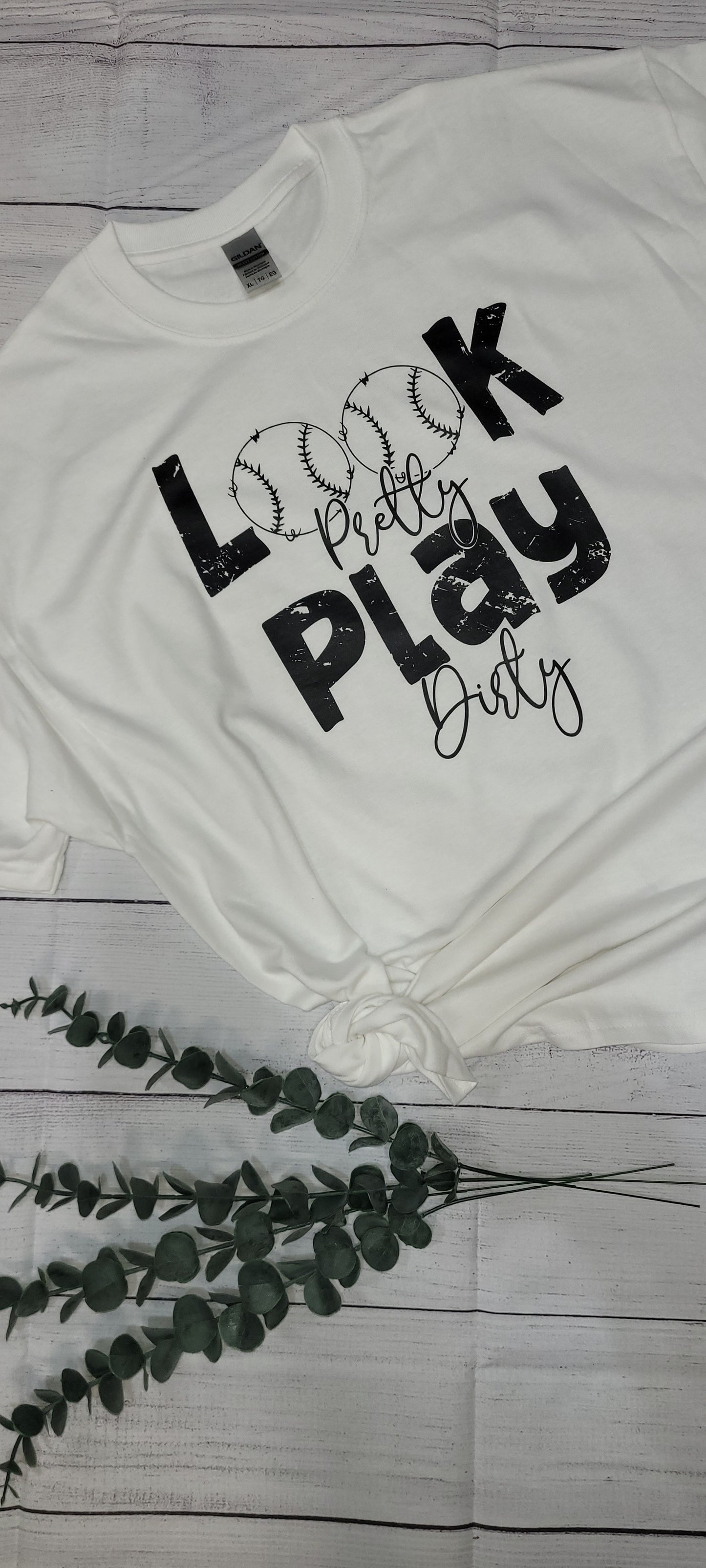 *Solid* Look Pretty, Play Dirty (Custom Order T-Shirt)