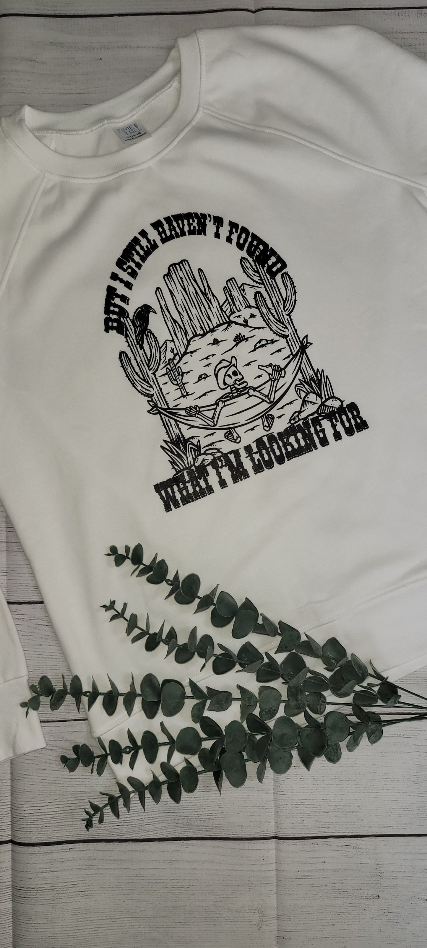 But I still Haven't Found What I'm Looking for (Large, Long Sleeve) (Ready to Ship)