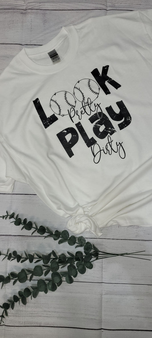 *Solid* Look Pretty, Play Dirty (Custom Order T-Shirt)