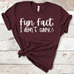 *Solid* Fun Fact - I Don't Care (Custom Order T-Shirt)