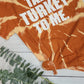 *Solid* Talk Turkey to Me (Custom Order T-Shirt)