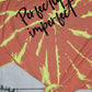 *BLEACHED* Perfectly Imperfect (Custom Order T-Shirt)